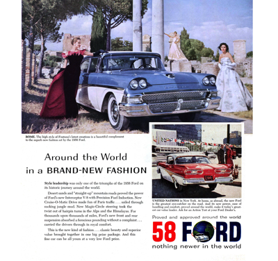 1958 Ford Print Ad Copy “Around the world in a brand new fashion”NOTE: This Print Ad appeared in Life, Saturday Evening Post and Better Homes & Gardes.