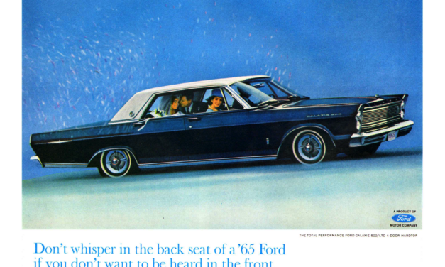 1965 Ford Ad LTD “Don’t whisper in th eback seat of a 1965 Ford if you don’t want to be heard in the front.”