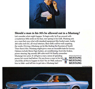 1966 Ford Ad Mustang “Should a man in his 50’s be allowed out in a Mustang?”