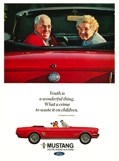 1966 Ford Ad Mustang "Youth is a wonderful thing - what a crime it is to waste it on children."