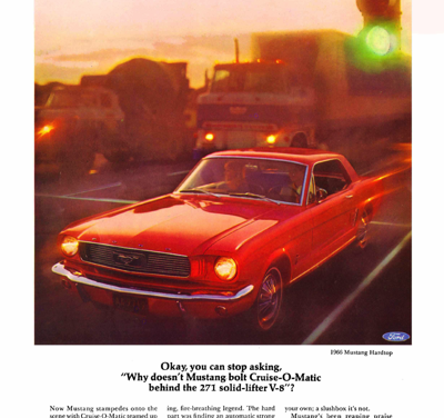 1966 Ford Ad Mustang “Okay, you can stop asking why Mustang doesn’t bolt Cruise-O-Matic behind the 271 solid lifter V-8”