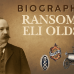 Biography of Ransom Eli Olds: The Forgotten Pioneer of America’s Automobiles